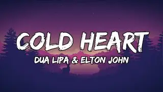 Elton John, Dua Lipa - Cold Heart (Lyrics Video)
