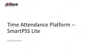 SmartPSS Lite Attendance Setting Statistics Items | Dahua Technology MENA