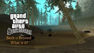 GTA San Andreas - Back o Beyond What Is It?