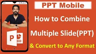 How to Combine Merge Multiple PPT Files into One File from Mobile | Convert to Any Format PDF JPG