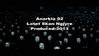 Anarkia 92-Lotet S'kan Ngjyre(Produced:2013)