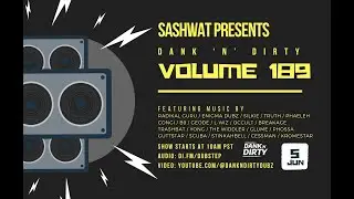 Dank ‘N’ Dirty (Volume 189) - Presented by Sashwat