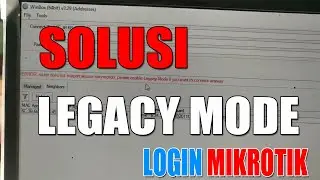 Login Mikrotik Via Winbox Error Legacy Mode , INI Solusinya