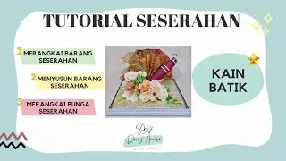 TUTORIAL SESERAHAN MERANGKAI KAIN BATIK / KAIN JARIK
