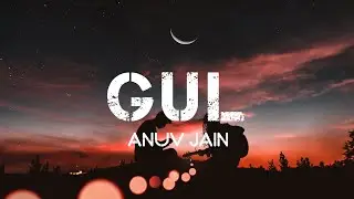 Gul - Anuv Jain ( lyrics ) | Slowed+Reverb | Aesthetic_editz