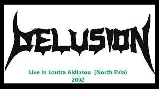 Delusion - Live In  Loutra Aidipsou 2002