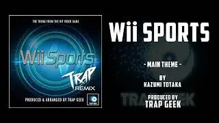 WII SPORTS - Main Theme | TRAP VERSION By Kazumi Totaka | Nintendo