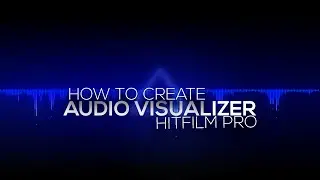 Audio Visualizer Tutorial - Hitfilm Pro