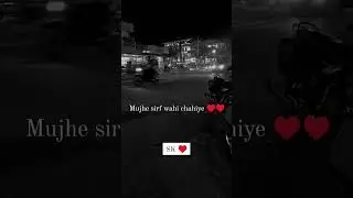 Mujhe sirf wahi chahiye aur koi bhi nhi sad shayari SK 💔😭