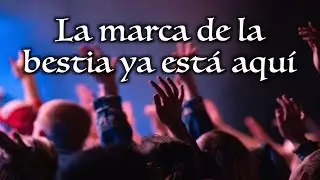 La marca de la bestia ya está aquí