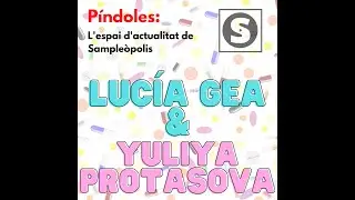 Píndoles #4 LUCÍA GEA & YULIYA PROTASOVA