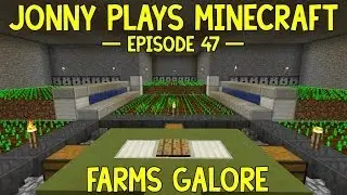 Jonny Plays Minecraft - Episode 47 - Farms Galore