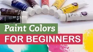Beginner's Guide to Paint Colors | LittleArtTalks