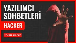 Yazılımcı Sohbetleri - Hacker (Ziyahan Albeniz)