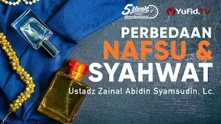 Perbedaan Nafsu dan Syahwat - Ustadz Zainal Abidin Syamsudin, Lc. - 5 Menit yang Menginspirasi