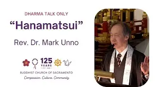 Rev Dr Mark Unno Hanamatsuri Dharma Talk 14Apr24