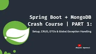 Spring Boot + MongoDB Crash Course | PART 1: Setup, CRUD, DTOs & Global Exception Handling