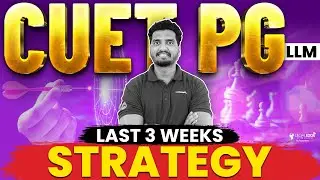How to Crack CUET PG LLM 2024 in Last 3 Weeks? - Best Preparation Strategy!