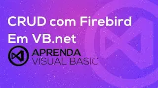 Visual Basic . net - CRUD com Firebird 3.0