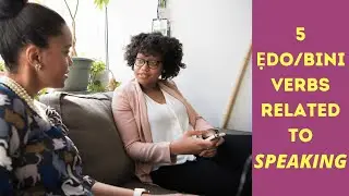 Edo/Bini verbs related to SPEAKING | Learn Edo Easily
