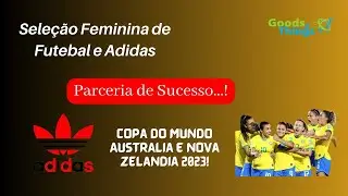 Seleção Feminina de futebal e Adidas: Copa do Mundo Austrália e Nova Zelândia!