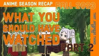 Fall Anime 2023 Recap | All Anime | That Japanese Thing 75 Part 2