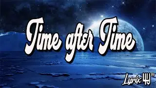 Time After Time Lyric Video Cyndi Lauper - Saosin Version 🎤