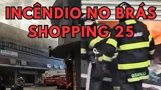Incêndio no Brás SP de grandes proporções no Shopping 25 .