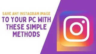 Save Any Instagram Image to Your PC with These Simple Methods