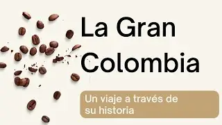 Historia de la Gran Colombia... Colombia, Venezuela, Ecuador, Panamá.