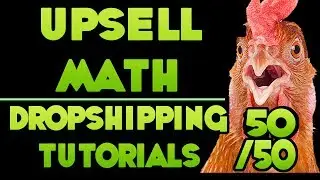 Upsell Math - Why it's so important! - [Free DropShipping Video Tutorials # 50/50]
