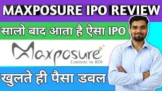 Maxposure IPO Review | Maxposure IPO GMP | Maxposure IPO | Maxposure Limited