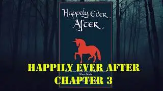 Happily Ever After - Chapter 3
