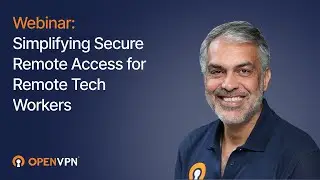 Webinar: Simplifying Secure Remote Access for Remote Tech Workers