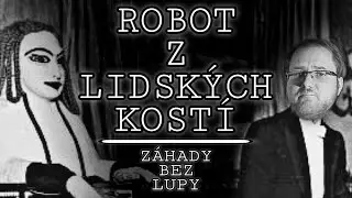 TAJEMNÝ ROBOT Z LIDSKÝCH KOSTÍ #zahadybezlupy