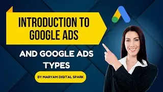 Introduction to Google Ads | Google Ads Types Explained for Beginners | Part #1