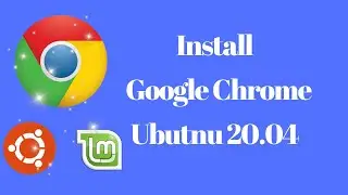 How To Install Google Chrome latest version in Ubuntu 20.04