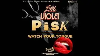 PiSk x Little Violet - Watch Your Tongue (Audio) 