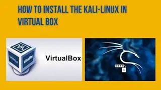 How to install Kali linux in Virtual Box