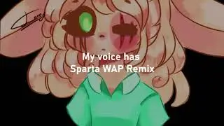 My voice has a Sparta WAP Remix