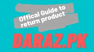 The Official Guide to return faulty product on Daraz.pk