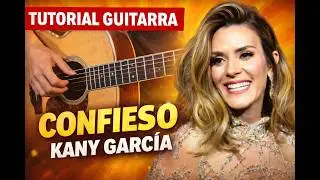 CONFIESO Tutorial Guitarra KANY GARCÍA punteo ritmo balada