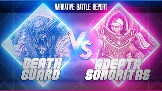 DEATH GUARD vs ADEPTA SORORITAS | Warhammer 40k Narrative Battle Report