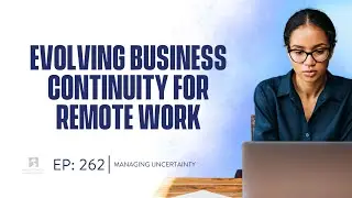 Episode #262:  Evolving Business Continuity for Remote Work