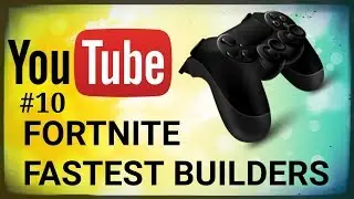 TOP FASTEST FORTNITE BUILDERS