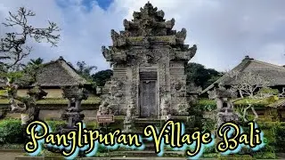 Panglipuran Village || Keunikan Sebuah Desa Adat di Bangli, Bali Dengan 40 % Hutan Bambu