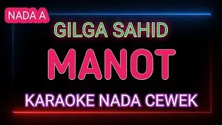 MANOT - GILGA SAHID - Karaoke Nada Cewek