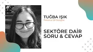 Sektörden Anlatılar-- Soru Cevap Tuğba Işık