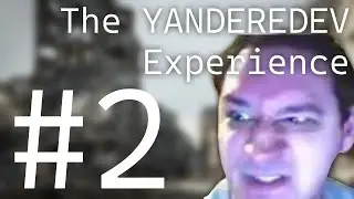 The YANDEREDEV Experience Part 2 | The Experience S1E2