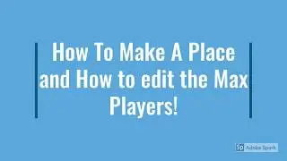How To Make A New Place and How To Set Max Players